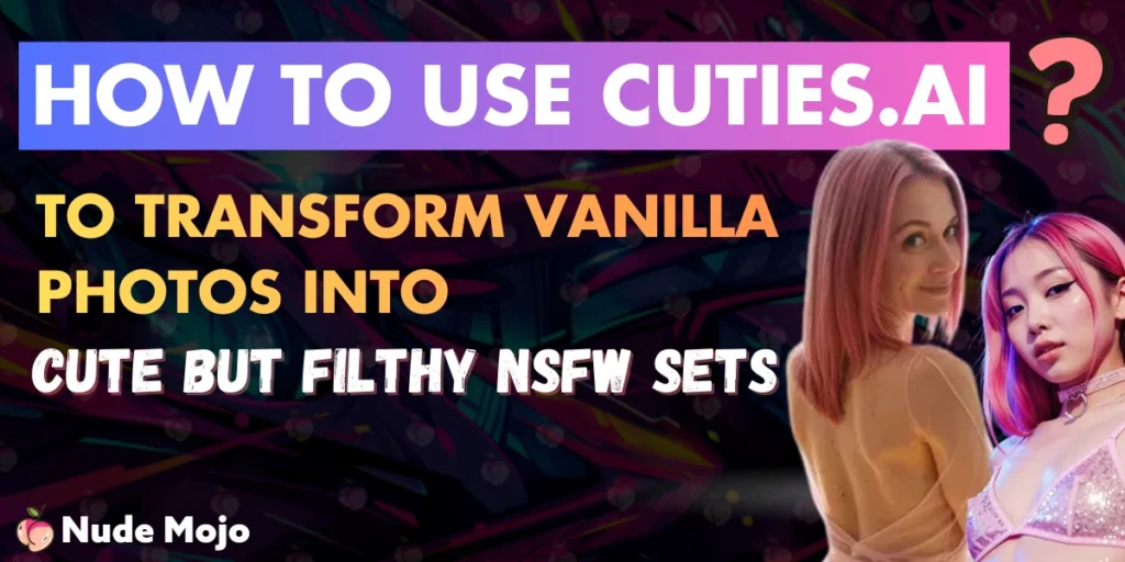 Cuties.ai to Transform Vanilla Photos into Cute Filthy NSFW Sets