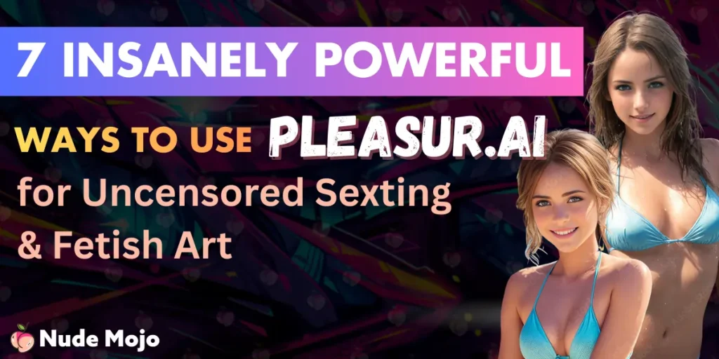 7 Insanely Powerful Ways To Use Pleasur.ai